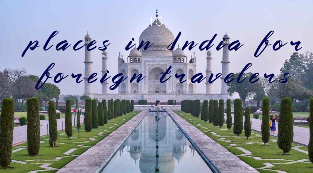 15 Best places in India for foreign travelers